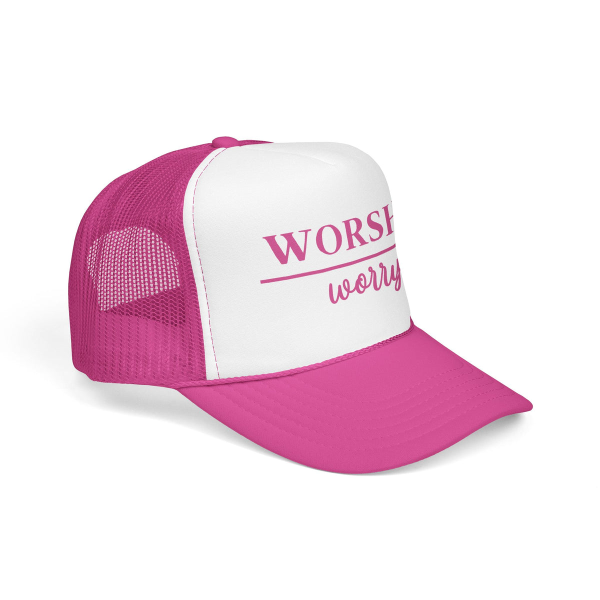 Worship Over Worry Trucker Hat — Pink Faith Foam Hat