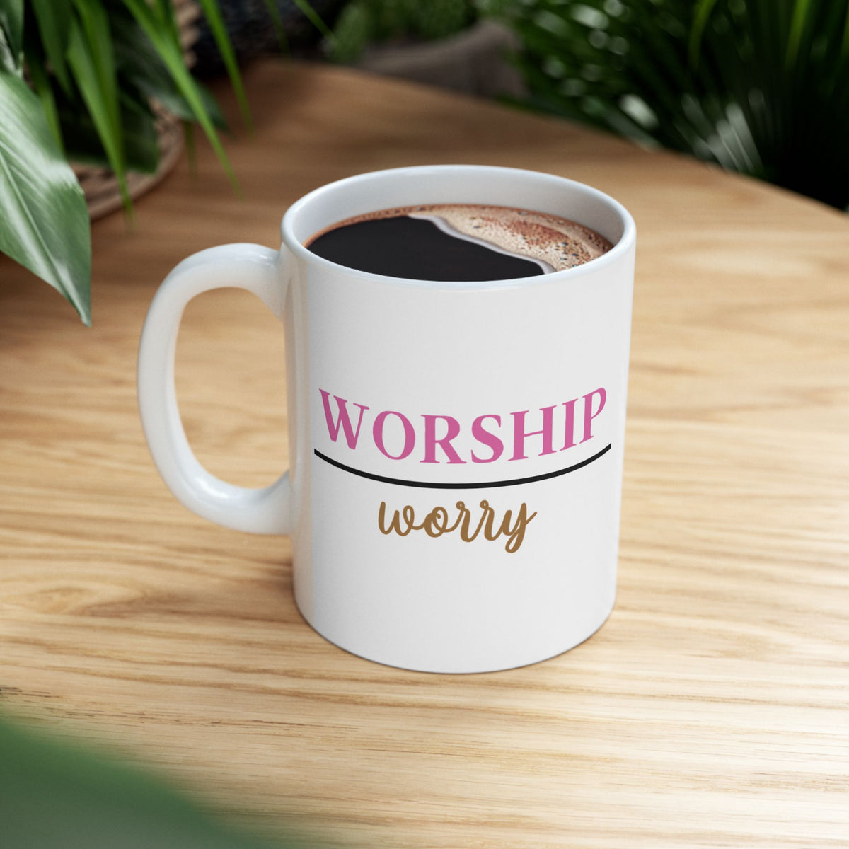 Worship Over Worry Ceramic Mug — Quote Coffee Cup for Church, Ministry & Faith Gifts (11oz/15oz)