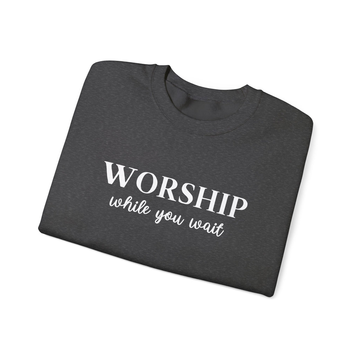 Worship While You Wait | Crewneck Sweatshirt