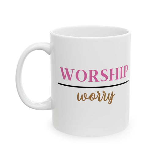 Worship Over Worry Ceramic Mug — Quote Coffee Cup for Church, Ministry & Faith Gifts (11oz/15oz)